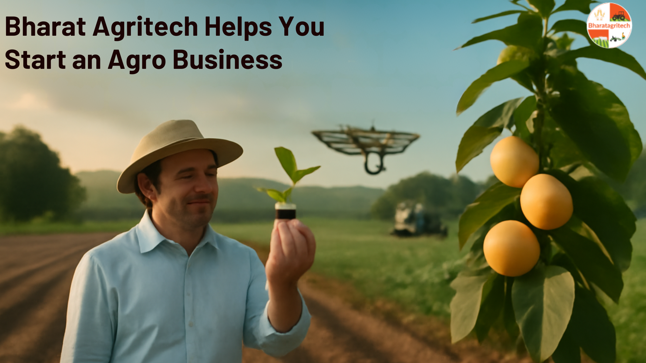 From Dream to Income: How Bharat Agritech Helps You Start an Agro Business
